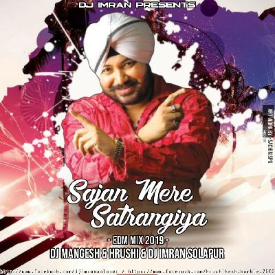 Sajan Mere Satrangiya - EDM Mix 2019 - DJ Mangesh   Hrushi   DJ imran Solap